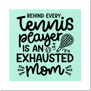 Behind Every Tennis Player Is An Exhausted Mom Cute Funny Posters and Art